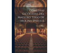 Comedias Escogidas Del Maestro Tirso De Molina [Pseud.].