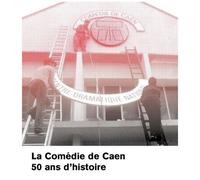 Comédie De Caen - 50 Ans D'histoires