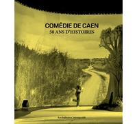 Comédie de Caen : 50 ans d'histoires - Elise Vigier - Solitaires Intempestifs - broché - Théâtre