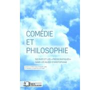 Comédie Et Philosophie - Socrate Et Les "Présocratiques" Dans Les Nuées D'aristophane