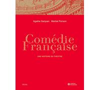 Comédie-Française: Une histoire du théâtre