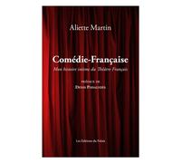 Comédie-Française Une histoire intime de la Maison de Molière - Aliette Henri-Martin - Du Palais - broché - Théâtre