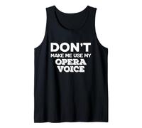 Comédie Musicale Don't Make Me Use My Opera Voice Singer Débardeur