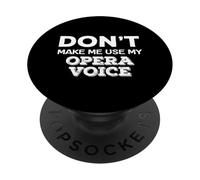 Comédie Musicale Don't Make Me Use My Opera Voice Singer PopSockets PopGrip Adhésif