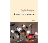 Comédie musicale - Sophie Bassignac - Lattes - broché - Roman