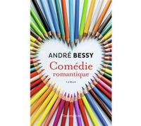 Comédie romantique - André Bessy - Flammarion - broché - Roman