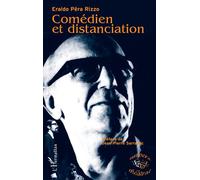 Comédien et distanciation - Eraldo Pera Rizzo - L'harmattan - broché - Etude