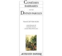 Comédies barbares suivi de Divines paroles Ramón Del Valle-Inclan (Auteur), Jean-marie Broucaret (Traduction), Armando Llamas (Traduction)