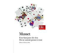 Comédies et proverbes : Il ne faut jurer de rien - On ne saurait penser à tout de Musset.Alfred de (2011) Poche