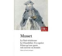 Comédies et proverbes - La Nuit vénitienne - Le Chandelier - Un caprice - Il faut qu'une porte soit ouverte ou fermée Alfred De Musset (Auteur), Frank Lestringant (Edité par)