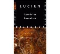 Comédies humaines Lucien de Samosate (Auteur), Jacques Bompaire (Edité par), Anne-Marie Ozanam (Traduction)