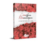 Comédies Romantiques - Les Films Pour Pleurer, Rire Et S'aimer
