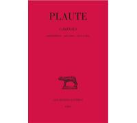 Comédies. Tome I : Amphitryon - Asinaria - Aulularia