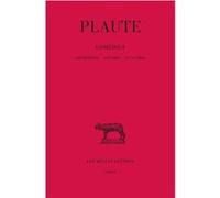 Comédies. Tome I : Amphitryon - Asinaria - Aulularia Plaute (Auteur), Alfred Ernout (Edité par)