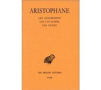 Comédies. Tome I : Introduction - Les Acharniens - Les Cavaliers - Les Nuées Aristophane (Auteur), Victor Coulon (Edité par), Jean Irigoin (Edité par), Hilaire van Daele (Traduction)