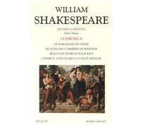Comédies - Volume 2, Le Marchand De Venise - Les Joyeuses Commères De Windsor - Beaucoup De Bruit Pour Rien - Comme Il Vous Plaira - La Nuit Des Rois