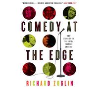 Comedy at the Edge: How Stand-up in the 1970's Changed America