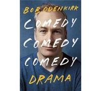 Comedy Comedy Comedy Drama by Bob Odenkirk Bob Odenkirk (Auteur)