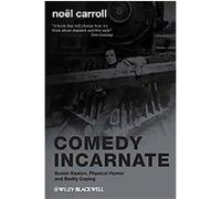 Comedy Incarnate Noel Carroll (Auteur)