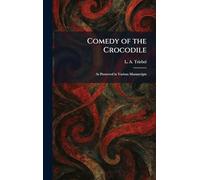Comedy of the Crocodile: As Preserved in Various Manuscripts