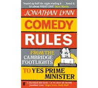 Comedy Rules: From the Cambridge Footlights to Yes, Prime Minister