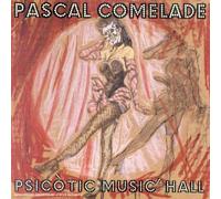 COMELADE,PASCAL - Psicotic Music' Hall