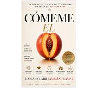 CÓMEME EL...: LA GUÍA DEFINITIVA PARA QUE TE ENTIENDAN SIN TENER QUE ADIVINAR NADA