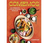 Comemos Plant-Forward Recipes Celebrating Contemporary Mexican Cuisine - Alejandra Graf - Gibbs Smith - ebook (ePub) - Livre