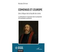 Comenius et l'Europe Une critique de la faculté de croire - Nicolas Dittmar - L'harmattan - broché - Etude