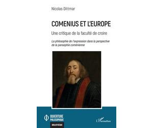 Comenius et l'Europe Une critique de la faculté de croire - Nicolas Dittmar - L'harmattan - broché - Etude