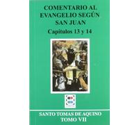 Comentario al evangelio según san Juan. Capitulos 13 y 14. Tomo VII