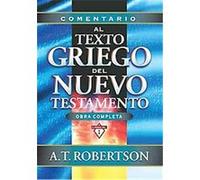 Comentario Al Texto Griego Del Nuevo Testamento A.T. Robertson (Auteur)