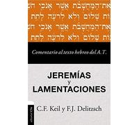 Comentario Al Texto Hebreo Del Antiguo Testamento - Jeremías Y Lamentaciones