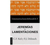 Comentario Al Texto Hebreo Del Antiguo Testamento - Jeremías Y Lamentaciones