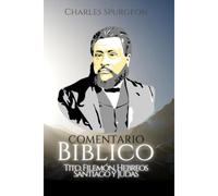 Comentario Bíblico Charles Spurgeon: Tito, Filemón, Hebreos, Santiago Y Judas