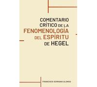 COMENTARIO CRÍTICO DE LA FENOMENOLOGÍA DEL ESPÍRITU DE HEGEL