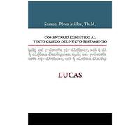 Comentario Exegético Al Texto Griego Del Nuevo Testamento: Lucas