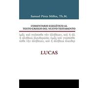 Comentario Exegético Al Texto Griego Del Nuevo Testamento: Lucas