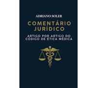 Comentário Jurídico artigo por artigo do Código de Ética Médica