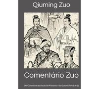 Comentário Zuo: Um Comentário aos Anais da Primavera e do Outono (Tom 1 de 2)