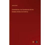 Comentarios A La Constitucion De Los Estados Unidos De América