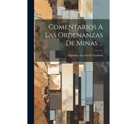 Comentarios A Las Ordenanzas De Minas ...