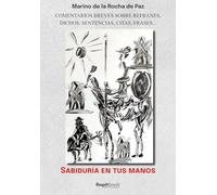 COMENTARIOS BREVES SOBRE REFRANES, DICHOS, SENTENCIAS, CITAS, FRASES...: SABIDURÍA EN TUS MANOS