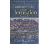 Comenzando Desde Jerusalén: El Cristianismo En Sus Comienzos Ii, Vol. I - Dunn , James D. G. Dunn , James D G (Auteur)