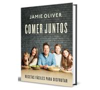 Comer Juntos: Recetas Fáciles Para Disfrutar / Together: Meals To Share, Celebrate & Enjoy