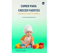 Comer para Crecer Fuertes: Nutrición en la Infancia y el Desarrollo