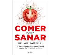 Comer para sanar: La nueva ciencia para la prevención y curación de las enfermedades