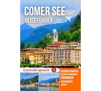 COMER SEE REISEFÜHRER 2025-2026: Dörfer am Seeufer, elegante Villen, Alpenblick, malerische Wanderwege, Seekreuzfahrten und italienische Kultur