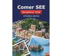 Comer See Reiseführer 2026: Erkunden Sie Italiens ikonisches Reiseziel, malerische Aussichten, Sehenswürdigkeiten und lokale Tipps