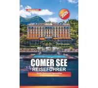 COMER SEE Reiseführer 2026: Hotels, Gärten und Tagesausflüge in die Lombardei am See